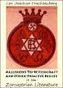 Allusions To Witchcraft And Other Primitve Beliefs In The Zoroastrian Literature